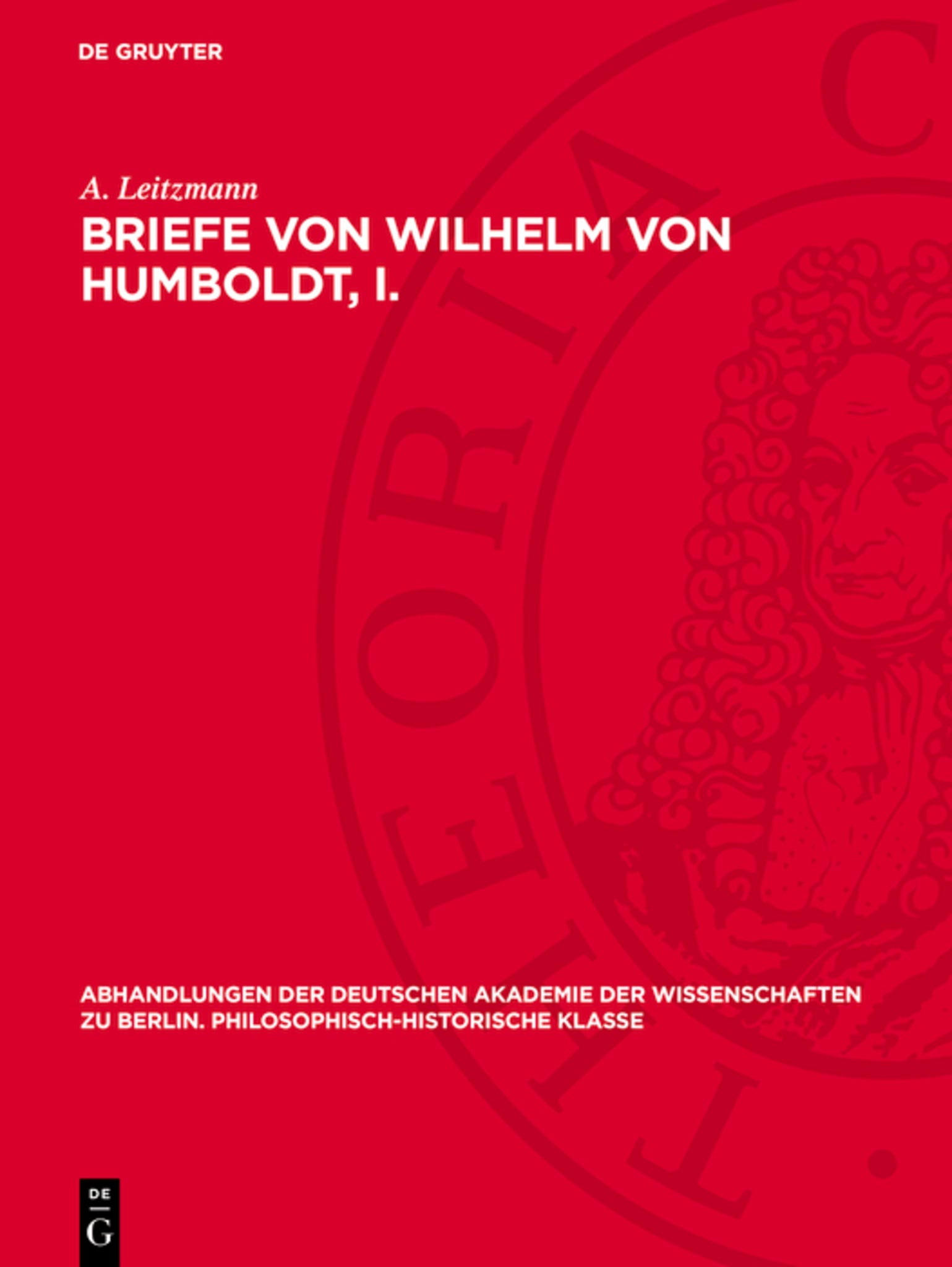 Briefe von Wilhelm von Humboldt, I.